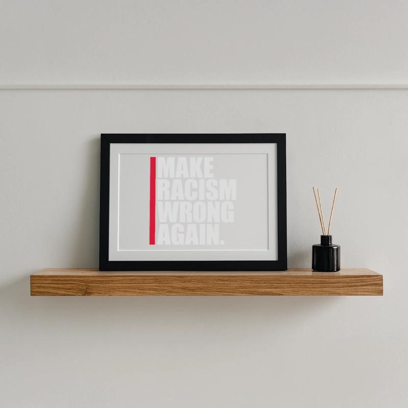 make racism wrong again Gerahmtes Poster (37 × 27 cm)