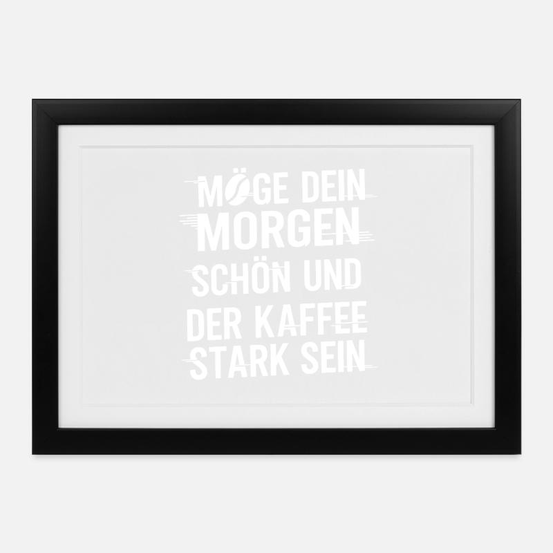 Möge Dein Morgen Stark Sein Kaffee - Gerahmtes Poster (37 × 27 cm) - Schwarz