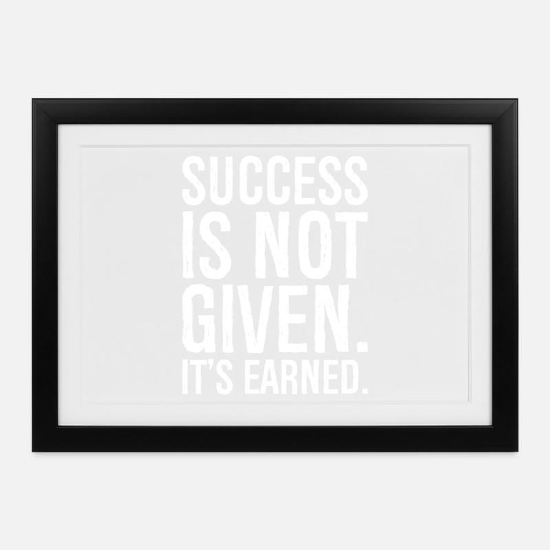 success is not given it s earned - Framed poster (37 × 27 cm) - black
