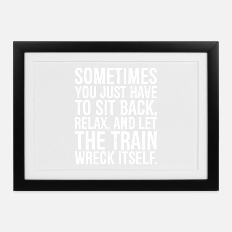 sometimes you just have to sit back relax and let - Gerahmtes Poster (37 × 27 cm) - Schwarz