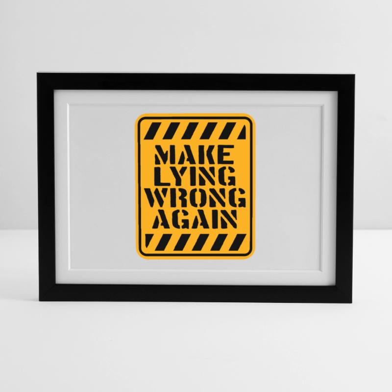 Make Lying Wrong Again Politisches Statement Logo Gerahmtes Poster (37 × 27 cm)