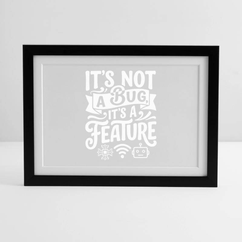 It's not a bug, it's a feature Framed poster (37 × 27 cm)