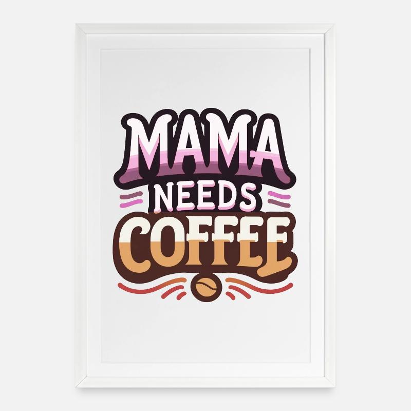 Mama Needs Coffee - Framed poster (49 × 69 cm) - white