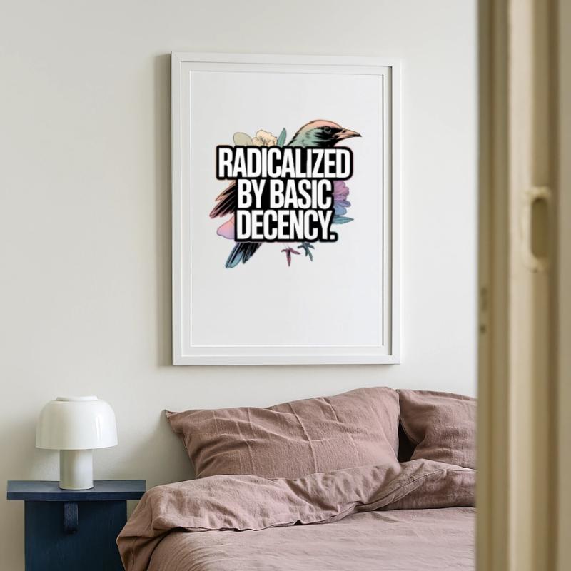 Radicalized by Basic Decency Statement Gerahmtes Poster (49 × 69 cm)