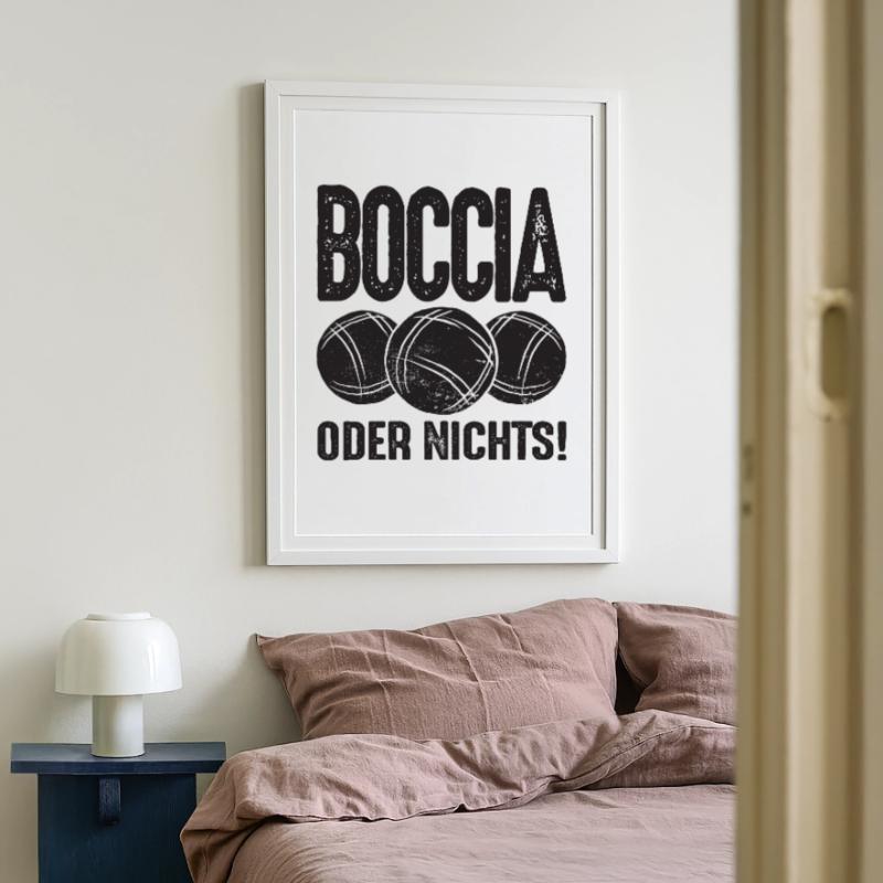 Boccia oder Nichts! Boule Petanque und Boccia Gerahmtes Poster (49 × 69 cm)
