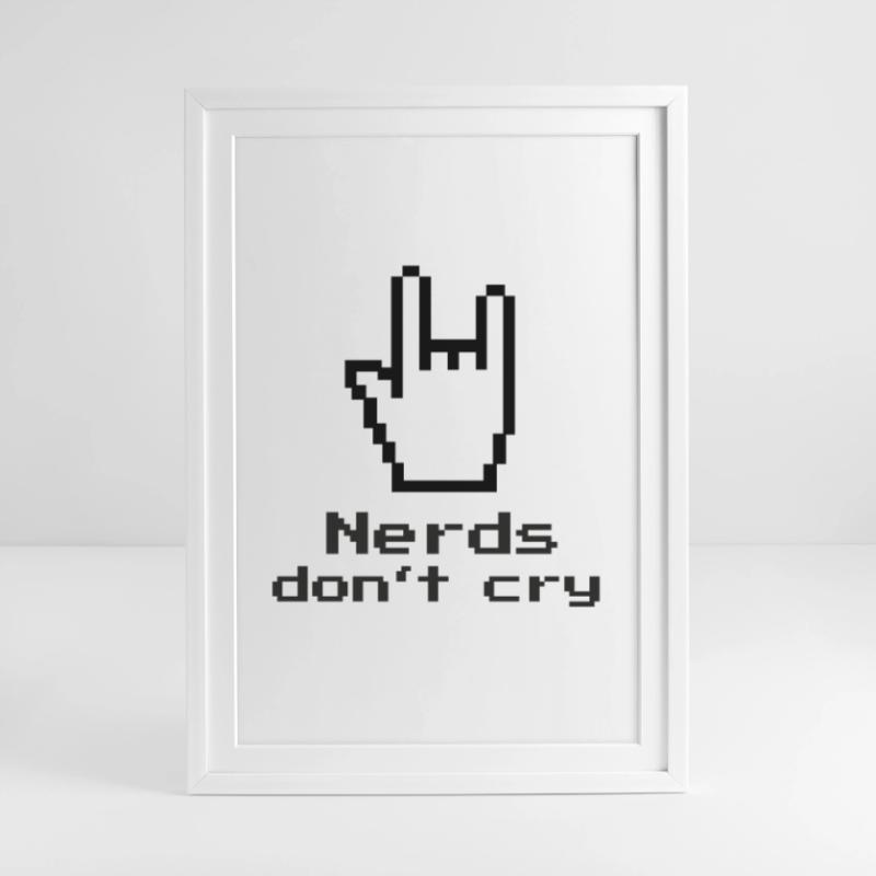 Nerds don't cry! nerdy, IT, EDV, Programmierer Gerahmtes Poster (49 × 69 cm)