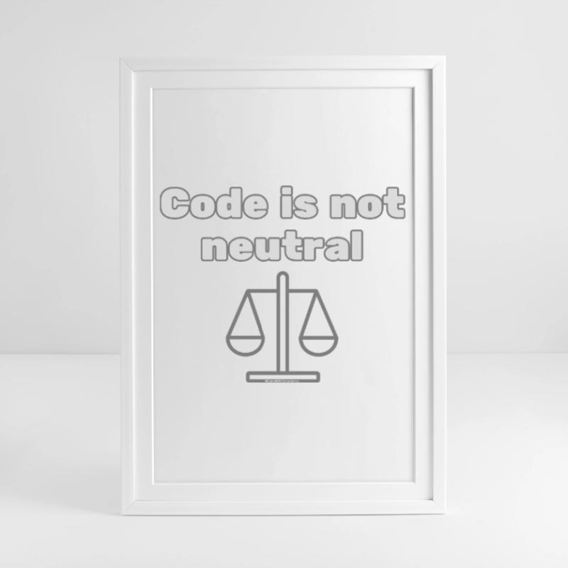 Le code n’st pas neutre Énoncé d’éthique du codeur Affiche encadrée (49 × 69 cm)