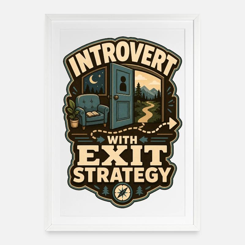 Introvert With Exit Strategy - Gerahmtes Poster (49 × 69 cm) - Weiß
