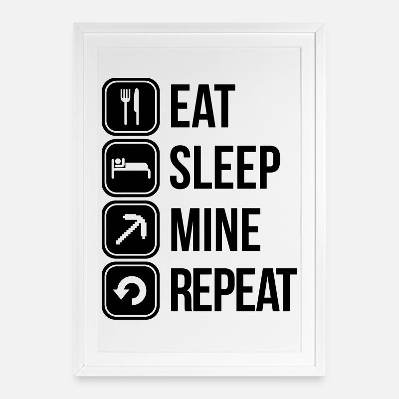 eat sleep mine repeat - Affiche encadrée (49 × 69 cm) - blanc