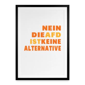 NEIN DIE AFD IST KEINE ALTERNATIVE - Gerahmtes Poster (49 × 69 cm) - Schwarz - Vorne