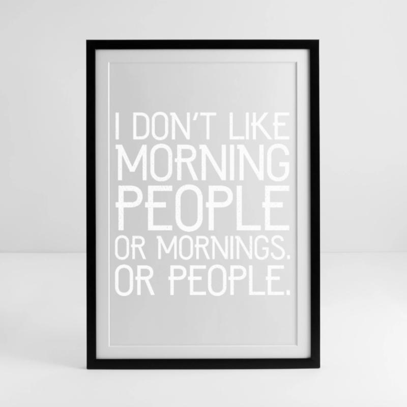 Ich mag keine Morgenmenschen oder Morgenmenschen oder Menschen Gerahmtes Poster (49 × 69 cm)