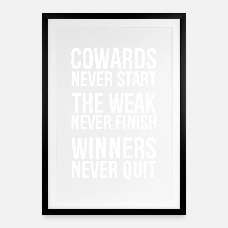 cowards never start the weak never finish winner's - Affiche encadrée (49 × 69 cm) - noir