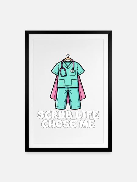 SCRUB LIFE CHOSE ME - KRANKENSCHWESTER GESCHENK - Gerahmtes Poster (49 × 69 cm) - Schwarz