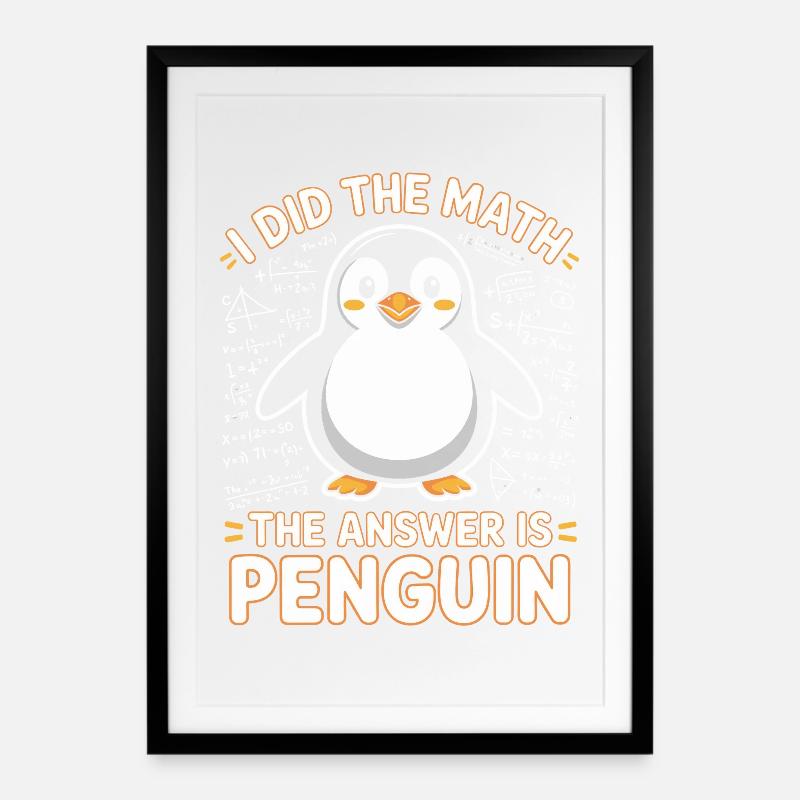 I Did The Math The Answer Is Penguin - Framed poster (49 × 69 cm) - black