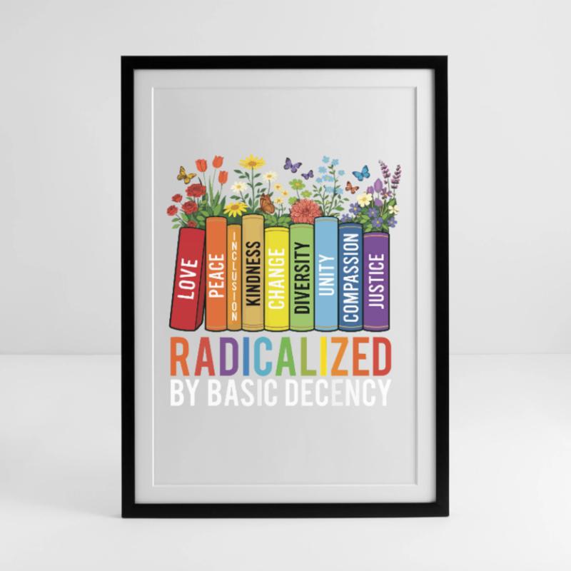 Radicalized Basic Decency Kindness Equality  Framed poster (49 × 69 cm)