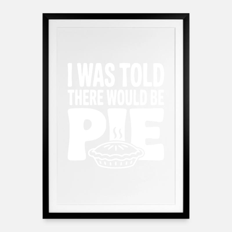 Man sagte mir, es gäbe Kuchen - Gerahmtes Poster (49 × 69 cm) - Schwarz