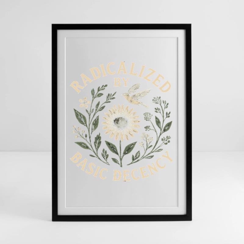 Radicalized by Basic Decency Statement Trend  Gerahmtes Poster (49 × 69 cm)