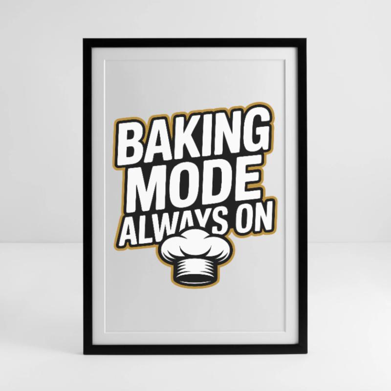 Baking Mode - Baking Mode Always On Framed poster (49 × 69 cm)