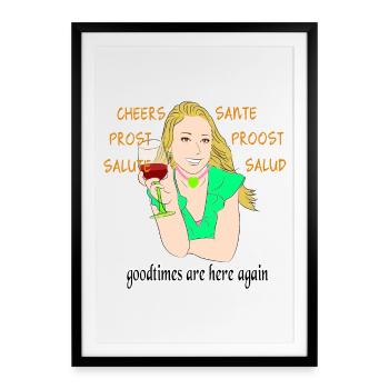 Prost auf einen Neuanfang Happy Days Cheers Santé - Gerahmtes Poster (49 × 69 cm) - Schwarz - Vorne