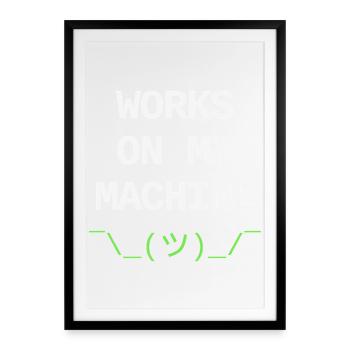 Works On My Machine – Developer IT Design - Gerahmtes Poster (49 × 69 cm) - Schwarz - Vorne
