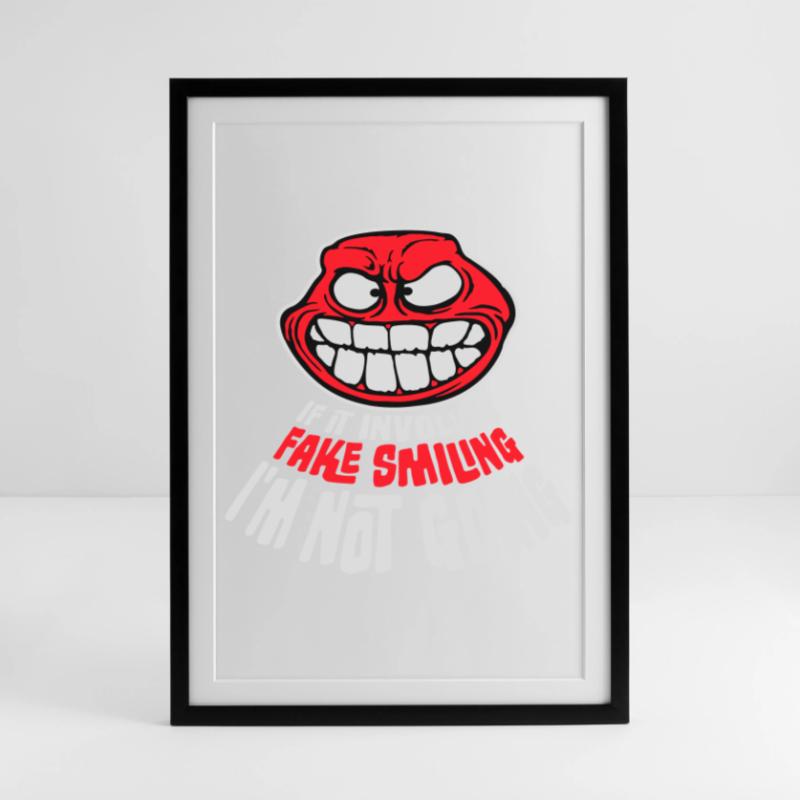 If It Involves Fake Smiling I'm Not Going Spruch Gerahmtes Poster (49 × 69 cm)
