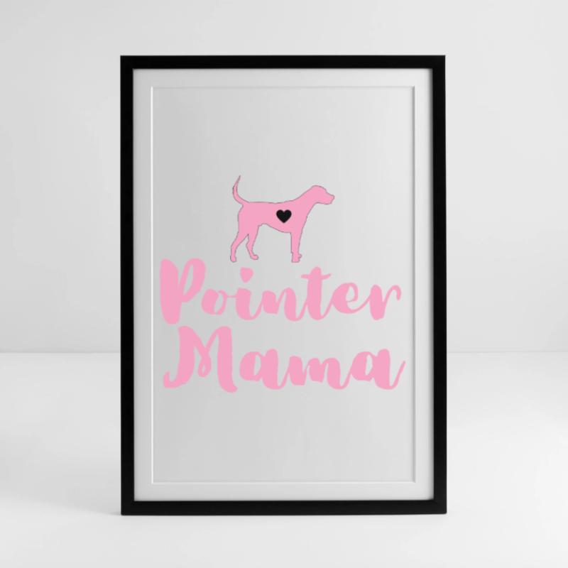 German Pointer Mom Pointer Mama Framed poster (49 × 69 cm)