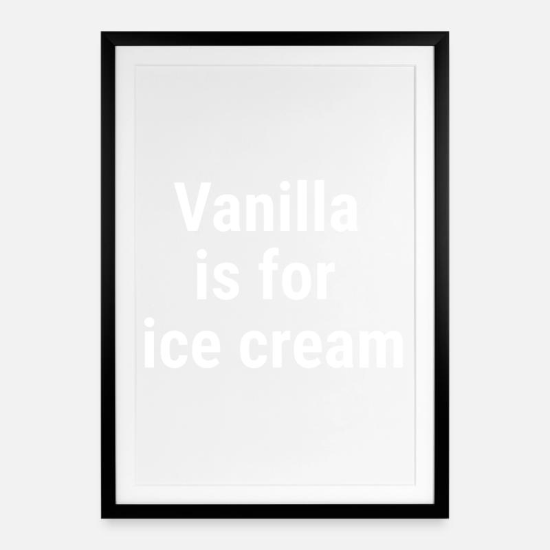 La vanille est pour la crème Blanc - Affiche encadrée (49 × 69 cm) - noir