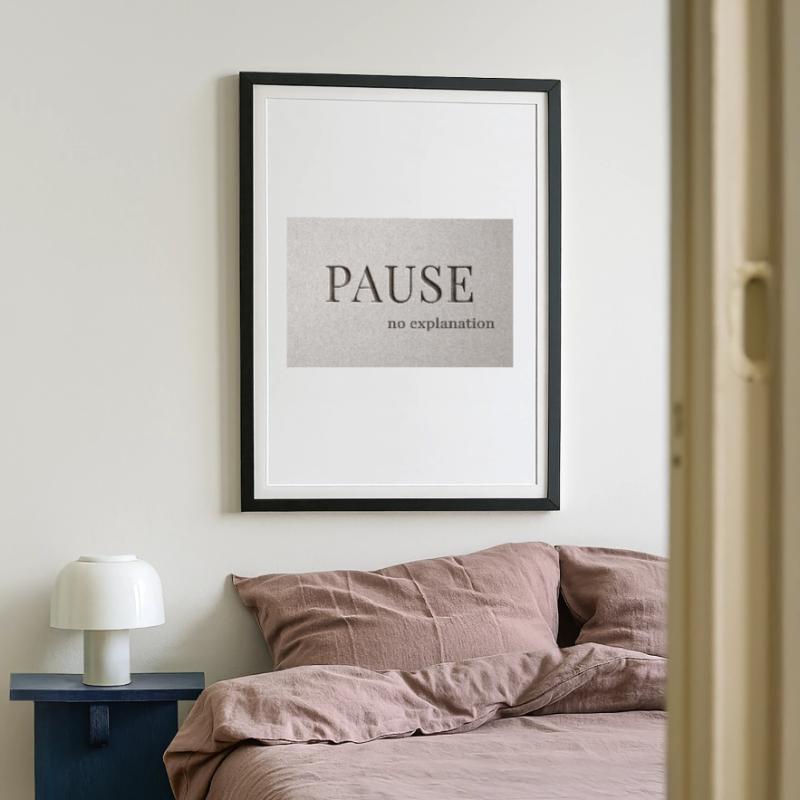PAUSE – pas d’explication Affiche encadrée (49 × 69 cm)