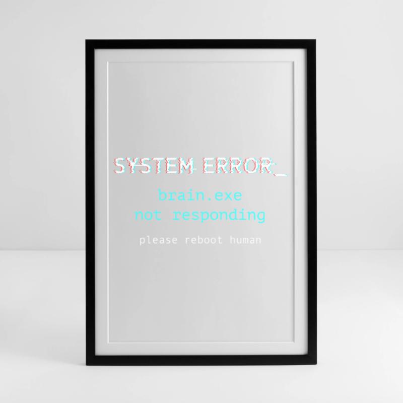 System error - brain.exe not responding Framed poster (49 × 69 cm)