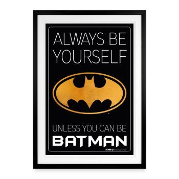 Batman Always be yourself unless you can be Batman - Gerahmtes Poster (49 × 69 cm) - Schwarz - Vorne