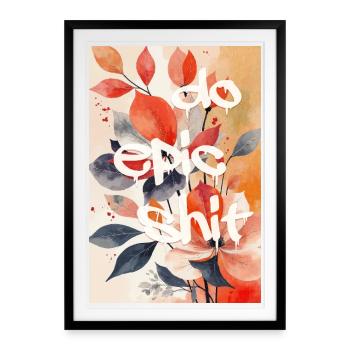 Do Epic Shit — Floral Street Art Print - Gerahmtes Poster (49 × 69 cm) - Schwarz - Vorne