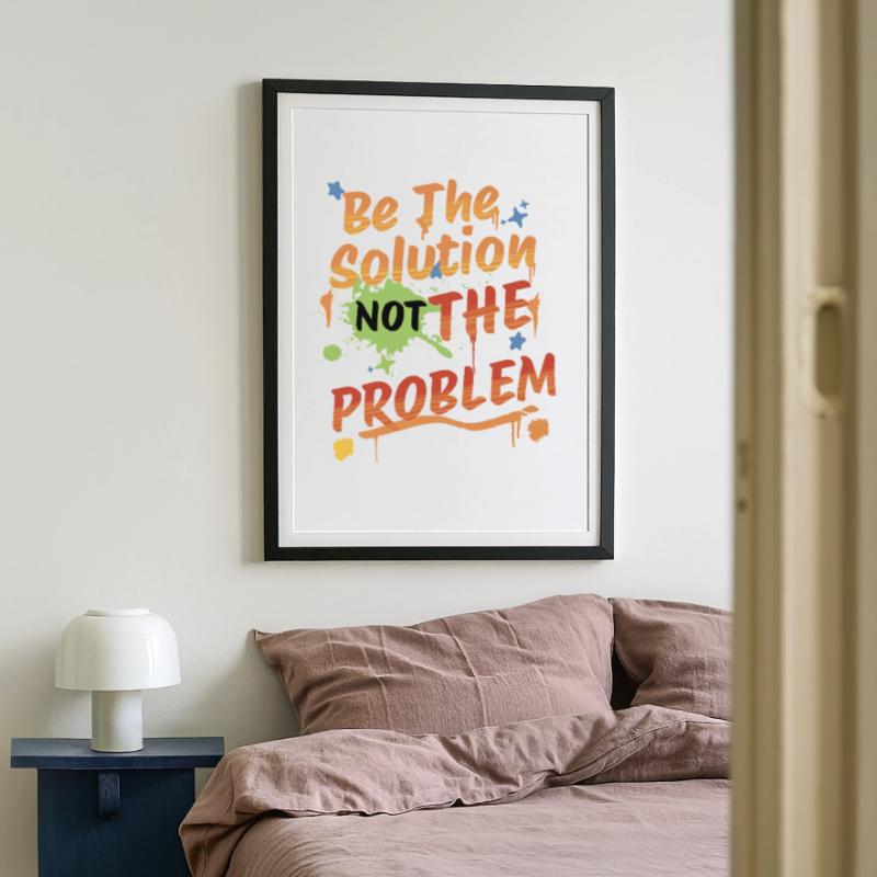 Don't be the problem, be the solution Gerahmtes Poster (49 × 69 cm)