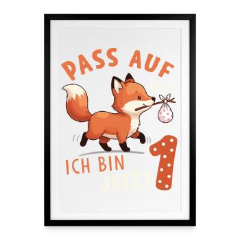 Pass auf Welt ich bin jetzt 1 - Fuchs Geburtstag - Gerahmtes Poster (49 × 69 cm) - Schwarz - Vorne