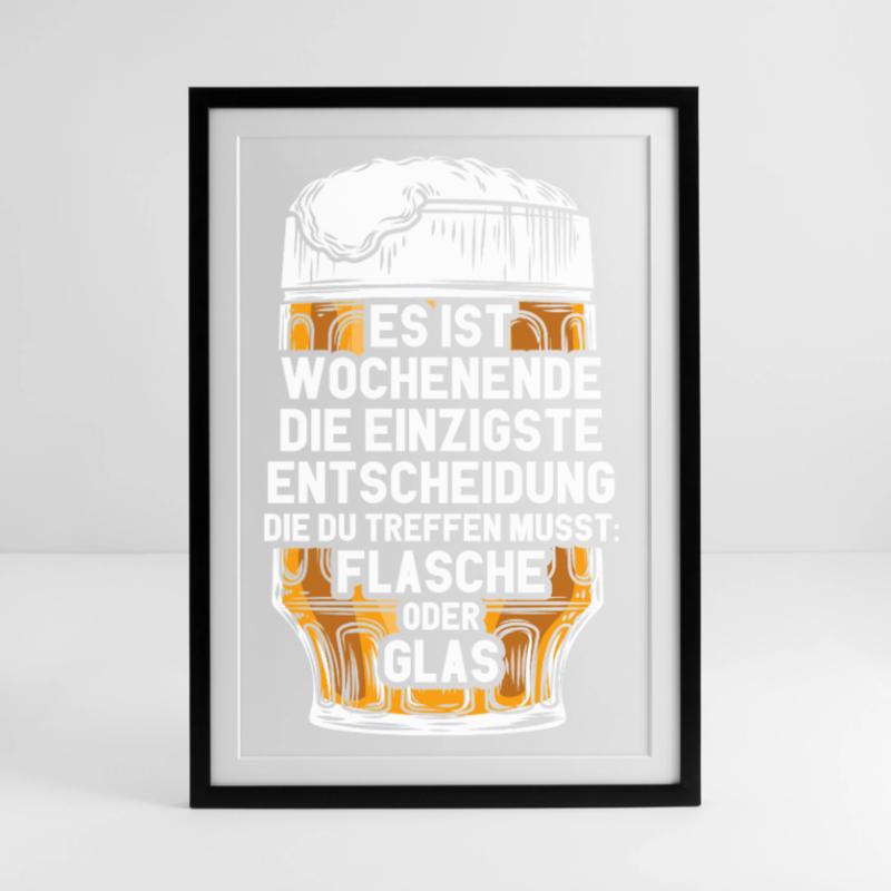 Wochenende Flasche Oder Glas / Bier Spruch Gerahmtes Poster (49 × 69 cm)