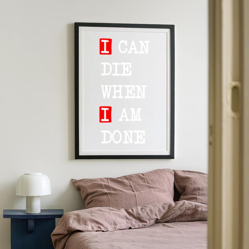 Die when I am done – darkes Statement-Design Gerahmtes Poster (49 × 69 cm)