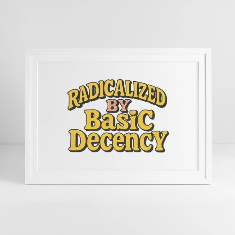 Radicalized by Basic Decency Framed poster (69 × 49 cm)