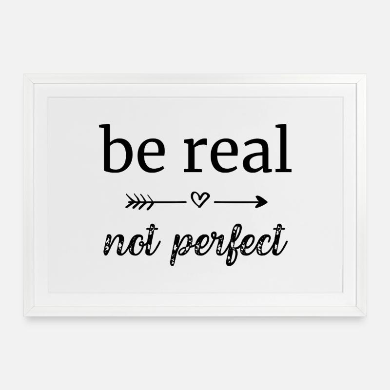 be real - not perfect - Gerahmtes Poster (69 × 49 cm) - Weiß