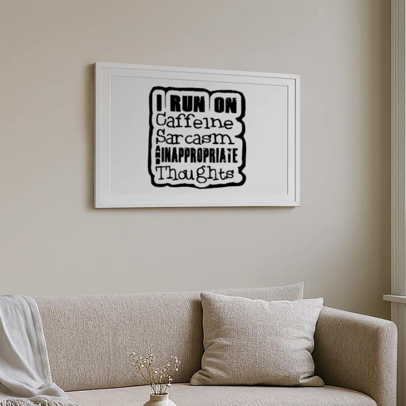 I looo on caffeine, sarcasm weird thoughts # Framed poster (69 × 49 cm)