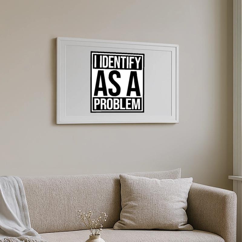 I Identify as a Problem Statement Frech Rebellisch Gerahmtes Poster (69 × 49 cm)