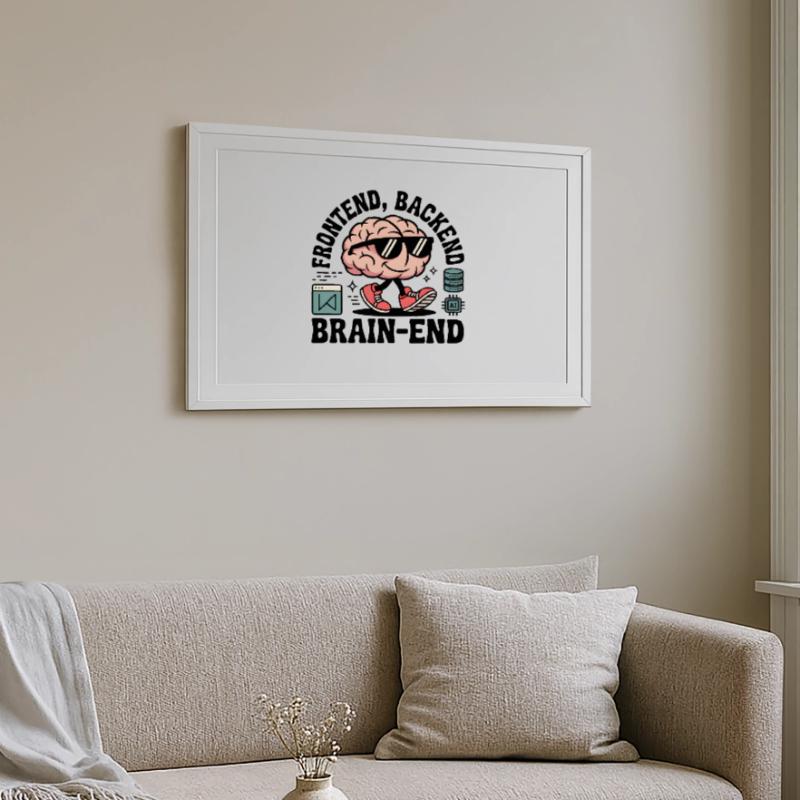 Frontend, Backend, Brain-End | Developer Framed poster (69 × 49 cm)