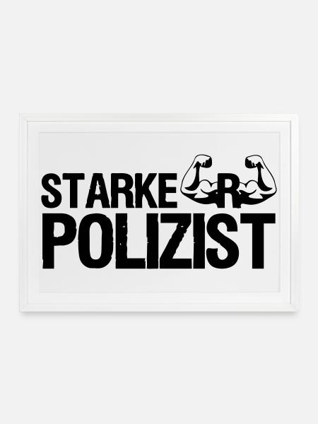 Starker Polizist, Polizei, Sprüche, Geschenk - Gerahmtes Poster (69 × 49 cm) - Weiß