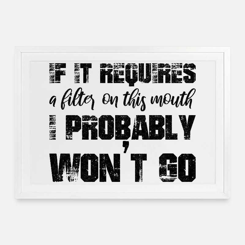 If it requires a filter on this mouth, I probably - Framed poster (69 × 49 cm) - white