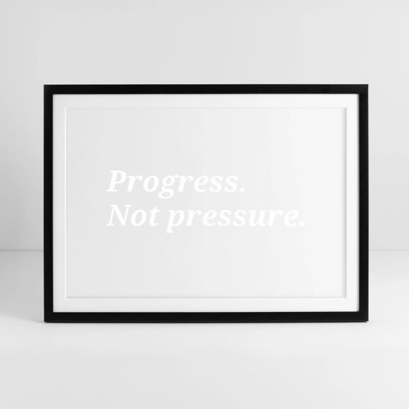 Progrès. Pas de pression. Affiche encadrée (69 × 49 cm)