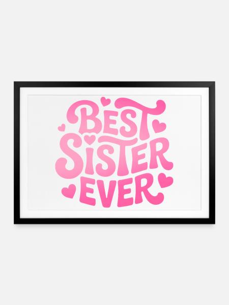 Best Sister Ever Schwester - Gerahmtes Poster (69 × 49 cm) - Schwarz