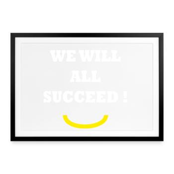 WIR WERDEN ALLE ERFOLG HABEN! - Gerahmtes Poster (69 × 49 cm) - Schwarz - Vorne