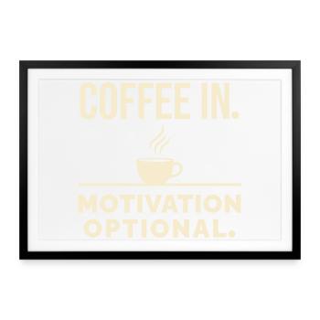 Kaffee rein. Motivation optional. - Gerahmtes Poster (69 × 49 cm) - Schwarz - Vorne