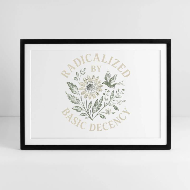 Radicalized By Basic Decency Floral Design Framed poster (69 × 49 cm)