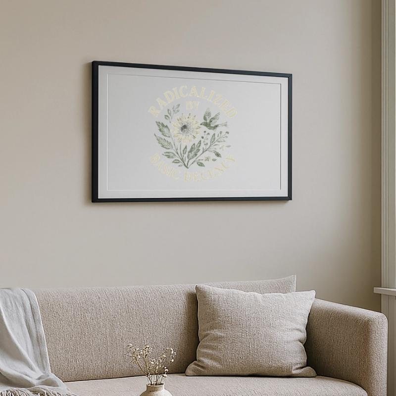 Radicalized By Basic Decency Floral Design Framed poster (69 × 49 cm)