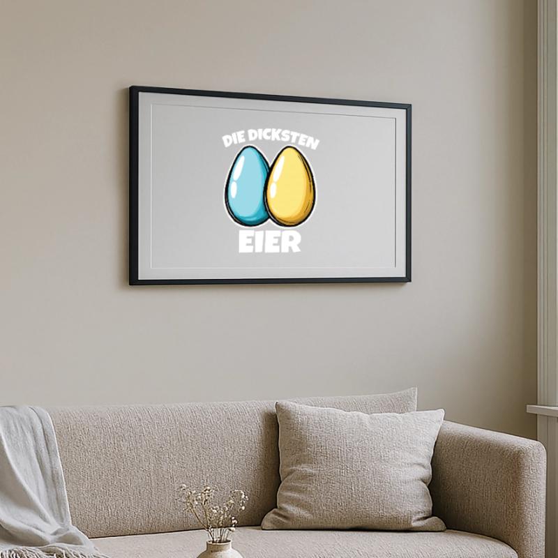 Dicke Eier die dicksten Eier Ostereier Gerahmtes Poster (69 × 49 cm)