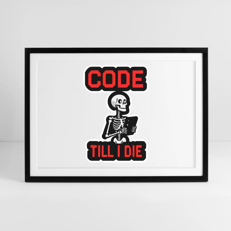 Skeleton with computer CODE TILL I DIE Framed poster (69 × 49 cm)